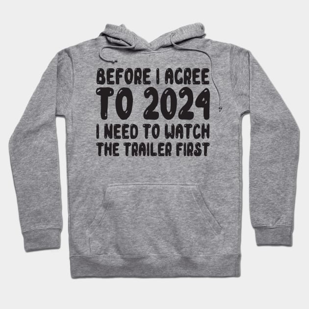 Before I agree to 2024, I need to watch the trailer first Hoodie by MZeeDesigns
